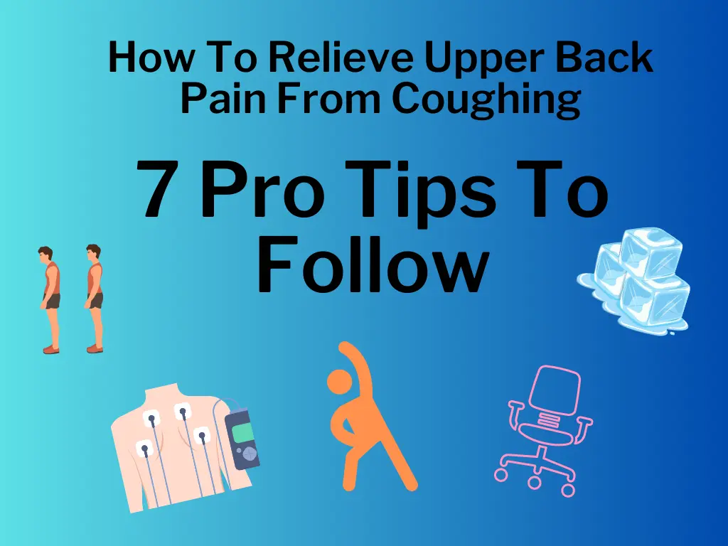 how-to-relieve-upper-back-pain-from-coughing-7-pro-tips-healthfness