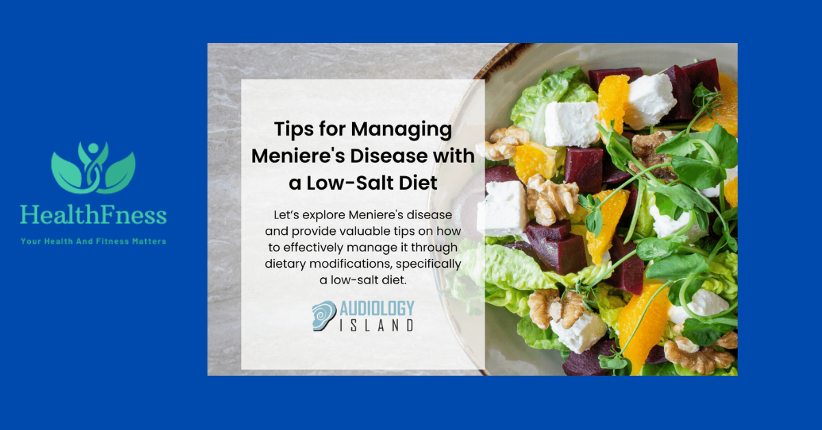 Meniere's Disease Diet: How Balanced Diet Can Help Manage Meniere's Disease?2024 A plate full of healthy foods that are suggested for the treatment of Meniere's disease Diet.