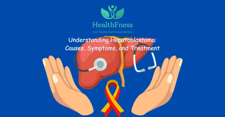 A medical infographic titled "Understanding Hepatoblastoma: Causes, Symptoms, and Treatment" featuring diagrams of the liver, lists of potential causes, common symptoms, and treatment options, with icons illustrating each point.