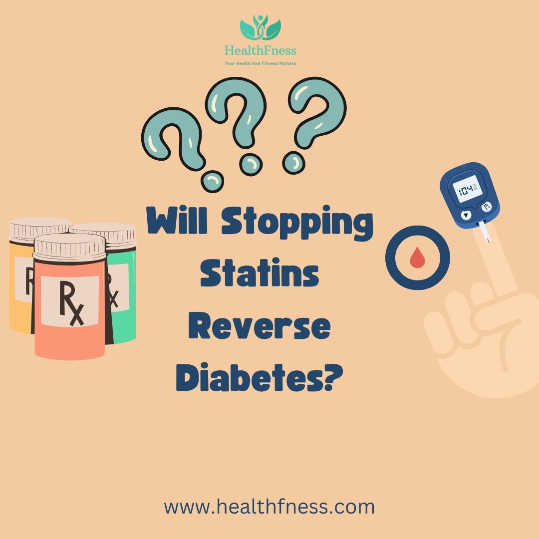 Will Stopping Statins Reverse Diabetes? Unraveling the Connection In