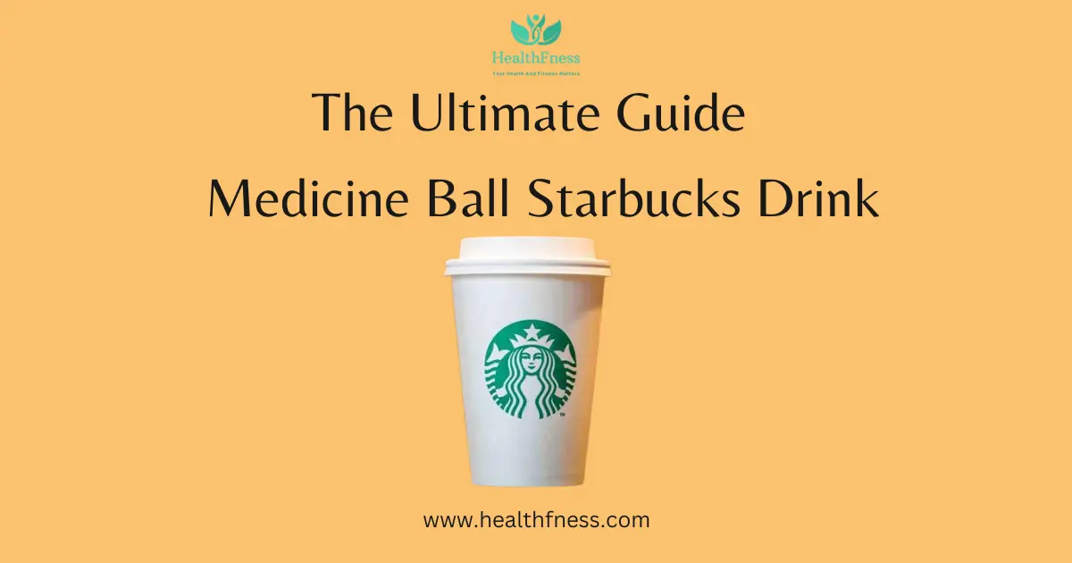 The Ultimate Guide to the Medicine Ball Starbucks Drink HealthFness