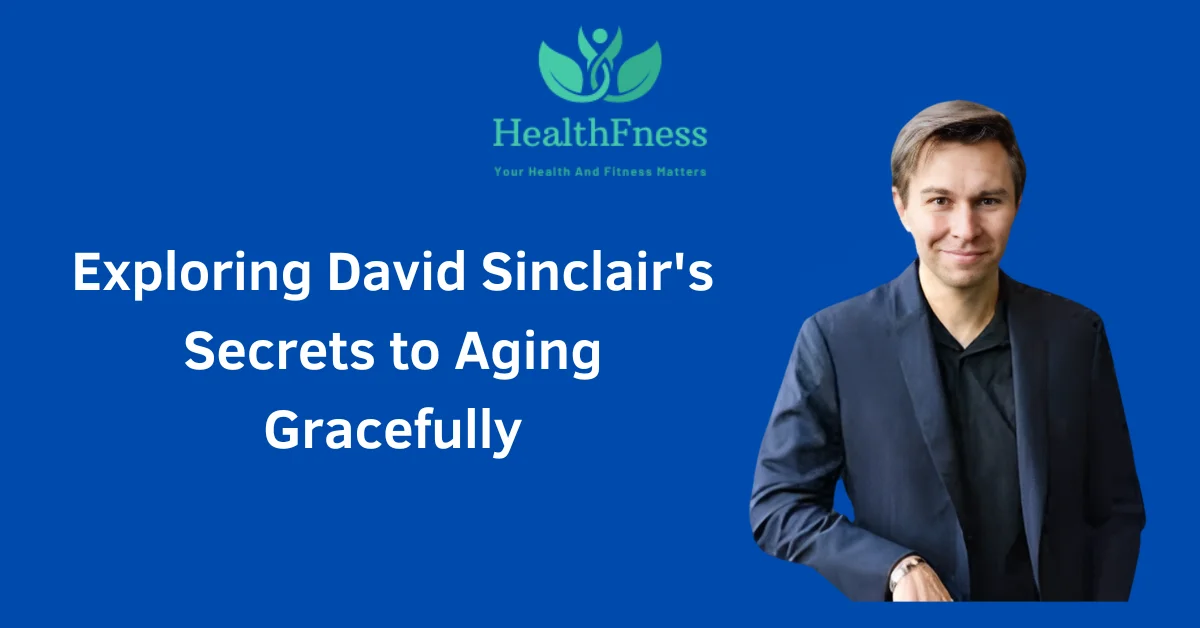 The David Sinclair Longevity Protocol: A Deep Dive into His Anti-Aging Secrets David Sinclair Longevity Protocol